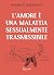 L'amore è una malattia sess...