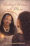 Healing the Woman in the Mirror Healing the Woman in the Mirror