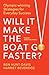 Will It Make the Boat Go Fa...