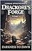 Drackore's Forge: Tome 1 - Darkness to Dawn