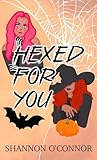 Hexed for You: An Enemies to Lovers Sapphic Novella (Sapphire Falls Orchard)