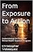 From Exposure to Action by CHRISTOPHER VELASQUEZ