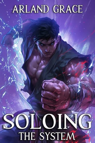 Soloing the System Book 1: A LitRPG Apocalypse Adventure (Kindle Edition)