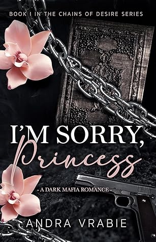 I'm Sorry, Princess (Chains of Desire #1)