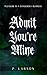Admit You’re Mine (House of...