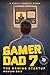 Gamer Dad 7: A Family GameL...