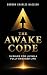 The Awake Code: 39 Rules fo...