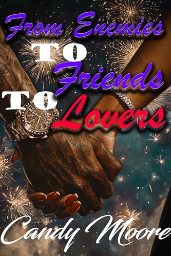 From Enemies to Friends to Lovers: A standalone romance (Kindle Edition)