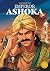 The Life of Emperor Ashoka:...