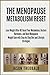 The Menopause Metabolism Reset: Lose Weight After 40: Reset Your Metabolism, Restore Hormones, and Beat Menopause Weight Gain with Step-by-Step Diet and Lifestyle Strategies
