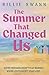 The Summer That Changed Us: A heartbreaking and uplifting story of first love, lost years and second chances. (Changing Tides)