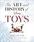 The Art and History of Disney Toys (Disney Editions Deluxe)