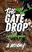 The Gate Drop