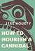 How to Nourish a Cannibal