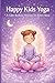 HAPPY KIDS YOGA: A Calm Bed...