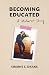 Becoming Educated: A Midwes...