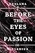 Before the Eyes of Passion