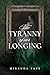 The Tyranny of our Longing