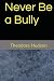 Never Be a Bully