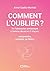 Comment l'Oublier ?