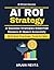 AI ROI Strategy: Measuring ...