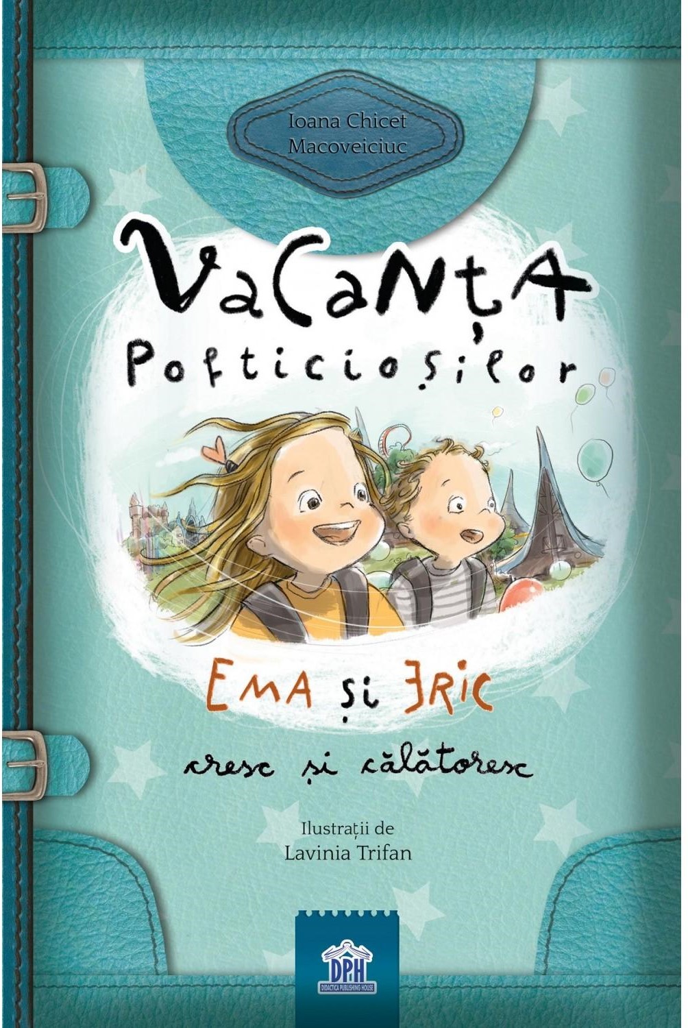 Vacanța pofticioșilor - Ema și Eric cresc și călătoresc (Hardcover)