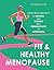 Fit & Healthy Menopause: A Brain-Body Approach to Running and Training from Perimenopause to SuperAging