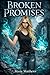 BROKEN PROMISES: Dunamis Brotherhood Book 1