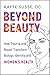 Beyond Beauty: How Trauma and Repair Transform Biology, Identity, and Women's Health