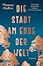 Die Stadt am Ende der Welt by Thomas Mullen