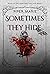 Sometimes They Hide