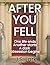 AFTER YOU FELL: A creepy, p...
