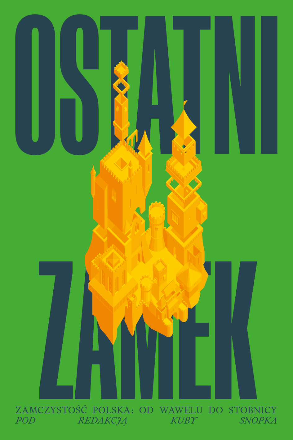Ostatni zamek. Zamczystość polska: od Wawelu do Stobnicy