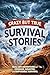 Crazy But True Survival Sto...