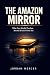 The Amazon Mirror: What You...