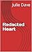 Redacted Heart: An Art Thief, a Recovery Man, a Hidden Record (House Echoes Book 7)