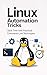 Linux Automation Tricks: Save Time with Practical Command-Line Techniques