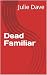 Dead Familiar: A Vanished L...