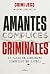 Amantes. Cómplices. Criminales: 10 casos de asesinato cometidos en pareja (Spanish Edition)