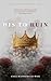 His to Ruin: A Dark Mafia R...