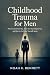 Childhood Trauma for Men: W...