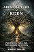The Architecture of Eden: P...