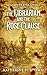 The Librarian and the Rose Clause (Steampunk Ever After Book 1)