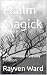 Psalm Magick: A Psalm A Day...