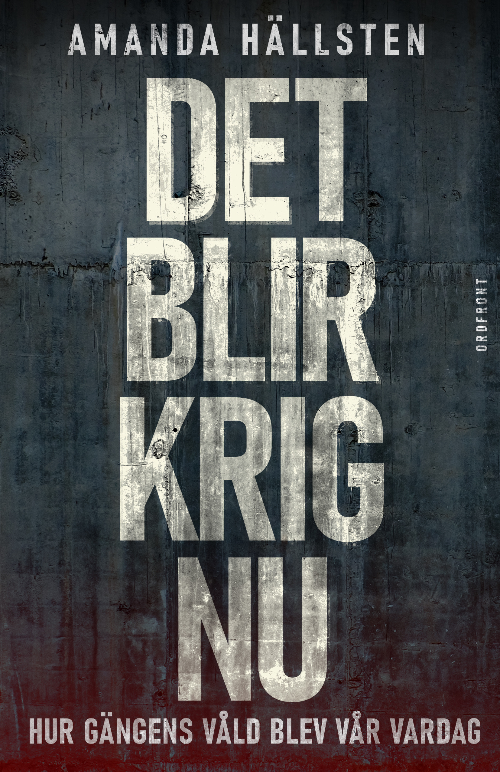 Det blir krig nu : Hur gängens våld blev vår vardag