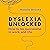 Dyslexia Unlocked: How to be successful in work and life