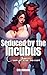 Seduced by the Incubus - Complete Series (Monster Erotica): Plus-size woman dominated by a sex demon | deflowered, seduced & loved | masturbation, age gap, wild & unrestrained | erotic story 18+