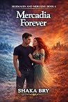 Mercadia Forever (Mermaids and Merliens #4)