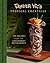 Trader Vic's Tropical Cocktails: 175 Recipes from the Legendary Restaurant