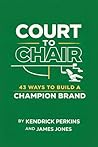Court to Chair: 43 Ways to Build a Champion Brand: Court to Chair: 43 Ways to Build a Champion Brand